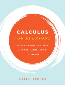 Calculus for Everyone: Understanding Physics and the Mathematics of Change