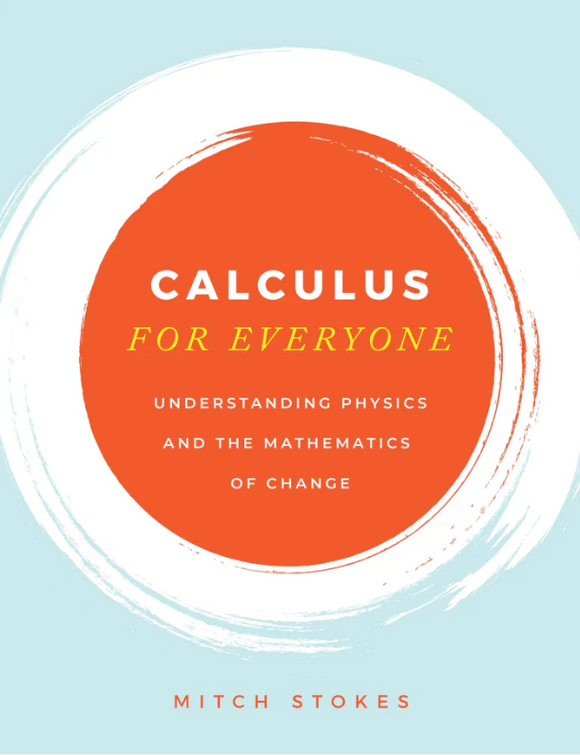Calculus for Everyone: Understanding Physics and the Mathematics of Change