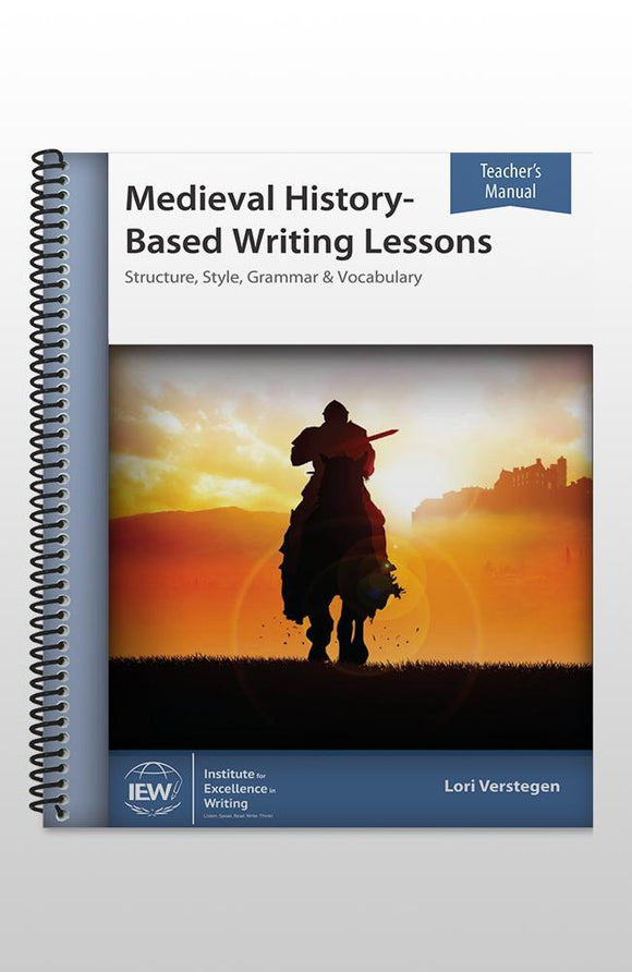 IEW MEDIEVAL HISTORY-BASED WRITING (TEACHER)